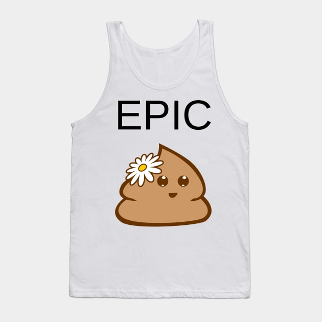 Epic Poop When You Know It's Poop Tank Top by IkePaz